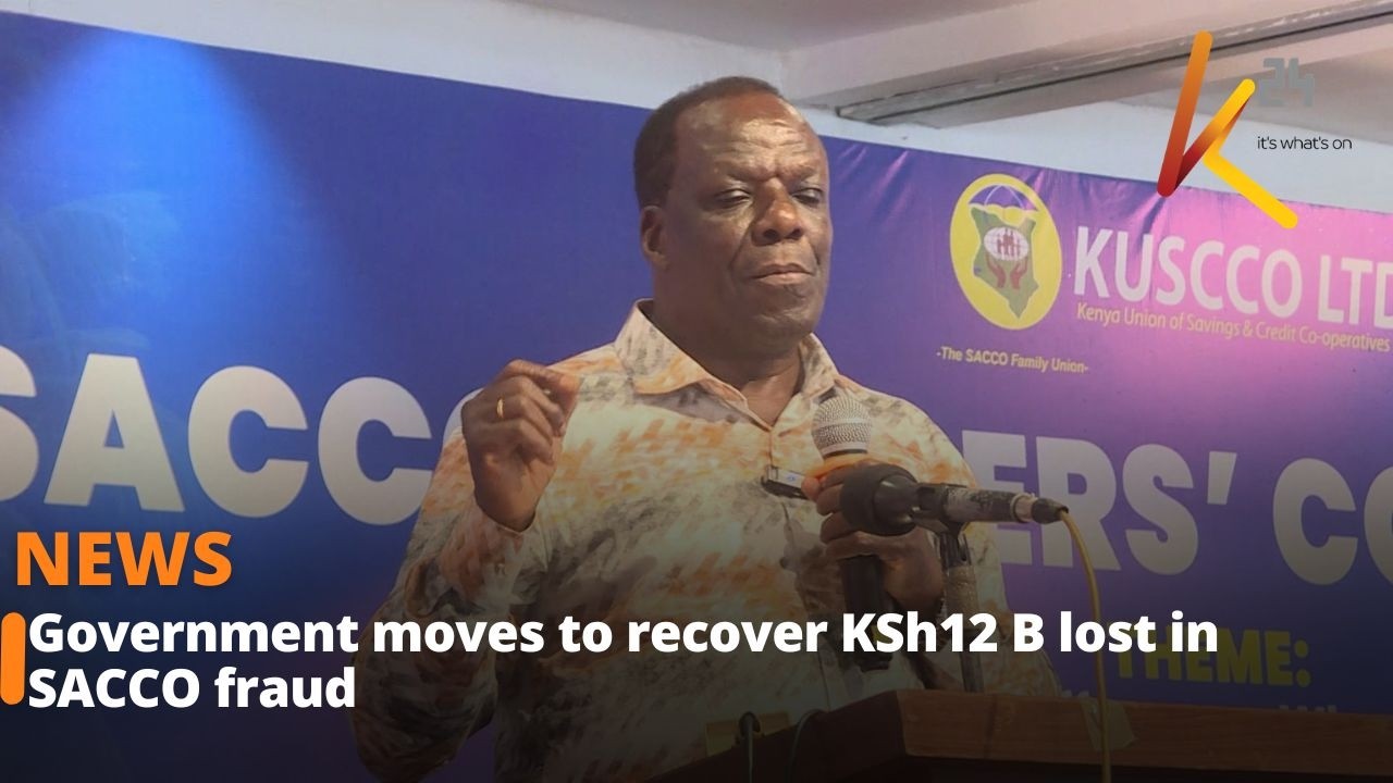 Government moves to recover Ksh12B lost in sacco fraud