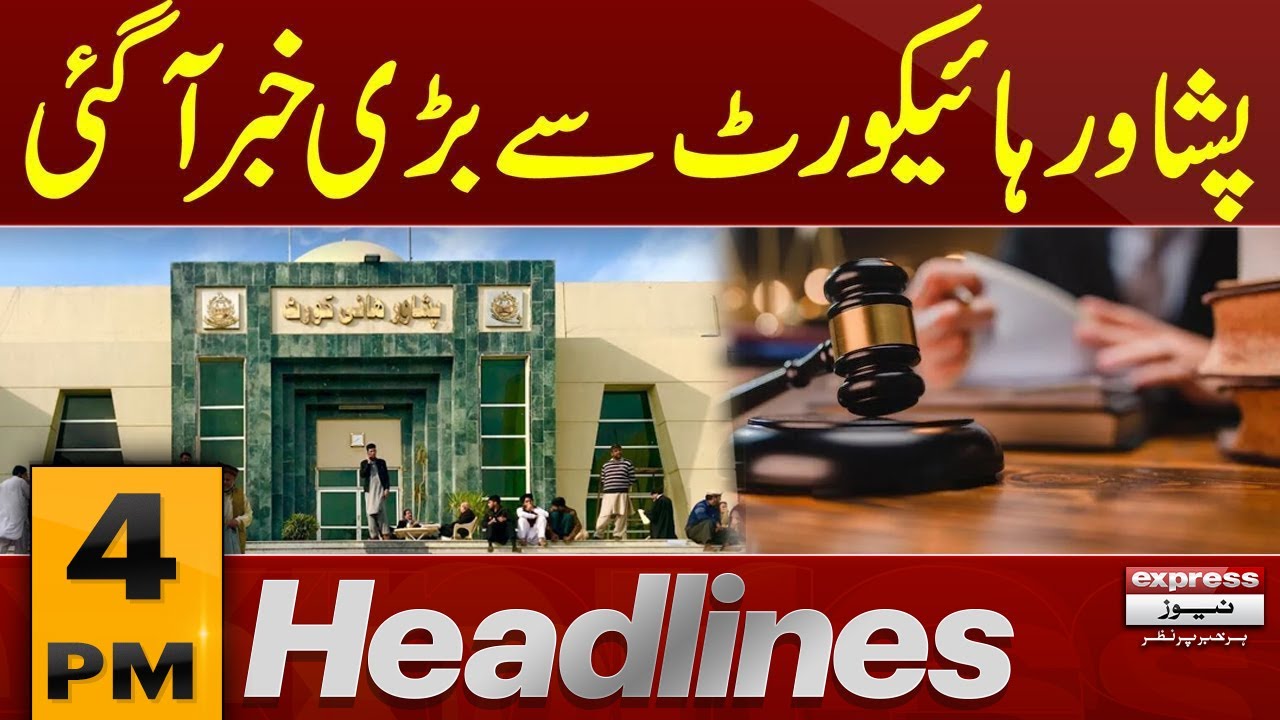 Peshawar High Court Announces Reserved Verdict | 4 PM News Headlines | Pakistan News