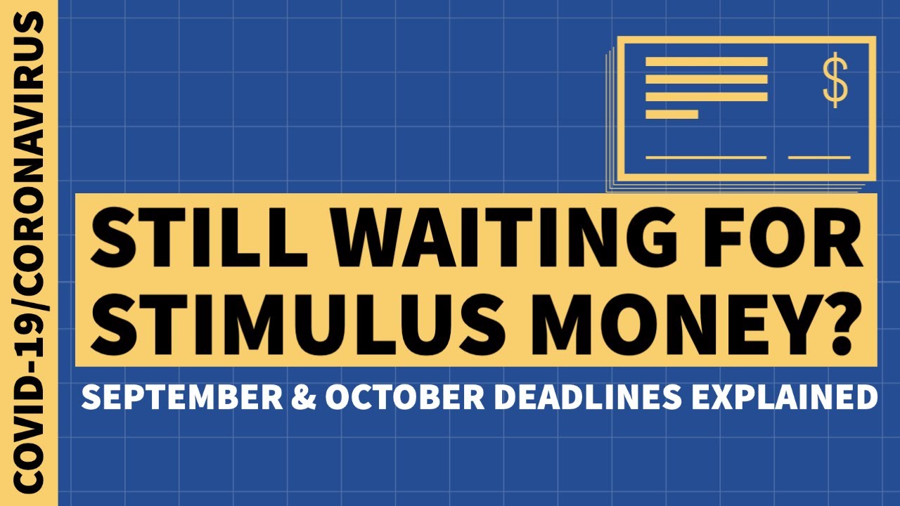 Still Waiting for Stimulus Money? IRS Sets Two New Deadlines