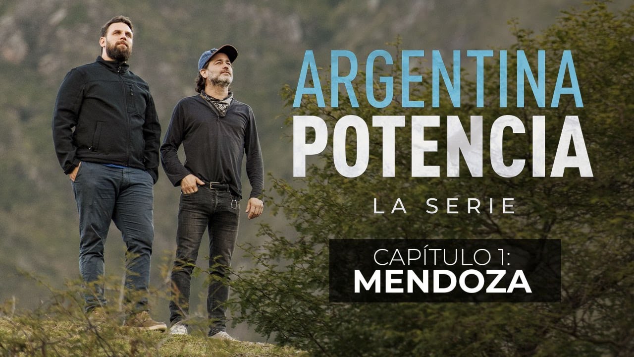 Capítulo 1 - Mendoza - Argentina Potencia La Serie