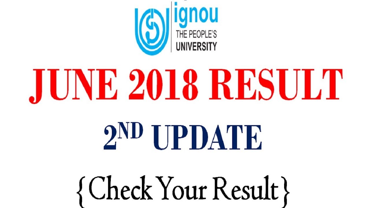 [2ND UPDATE] IGNOU JUNE 2018 TERM END EXAM RESULT 2ND UPDATE RELEASED || CHECK YOUR RESULT