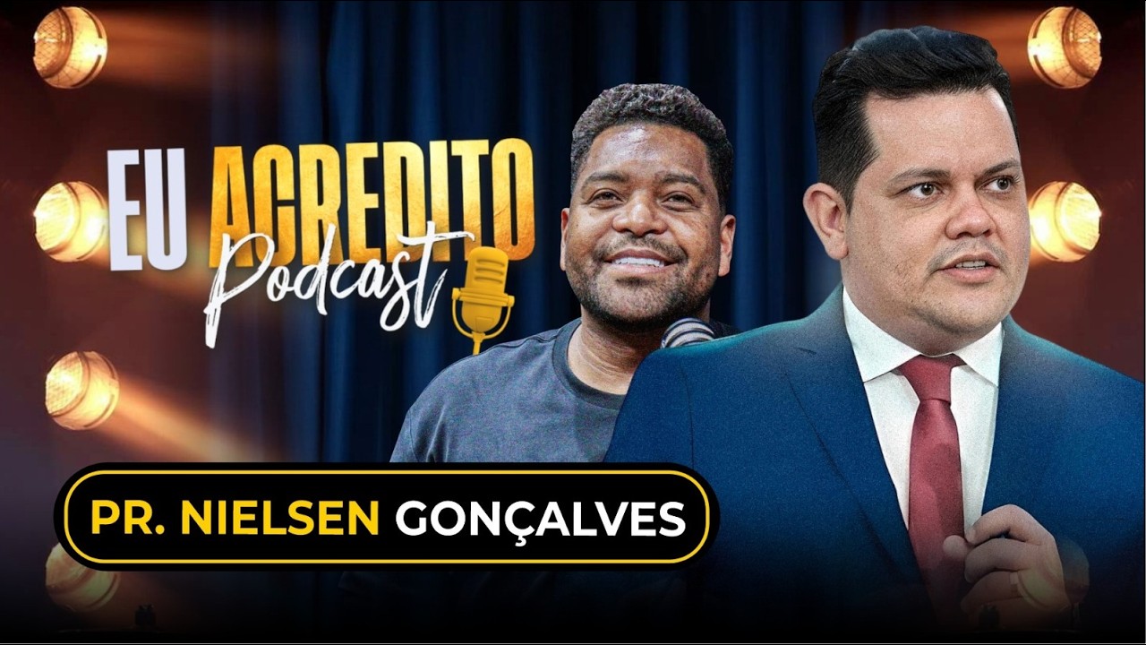 NIELSEN GONÇALVES | EU ACREDITO PODCAST AO VIVO
