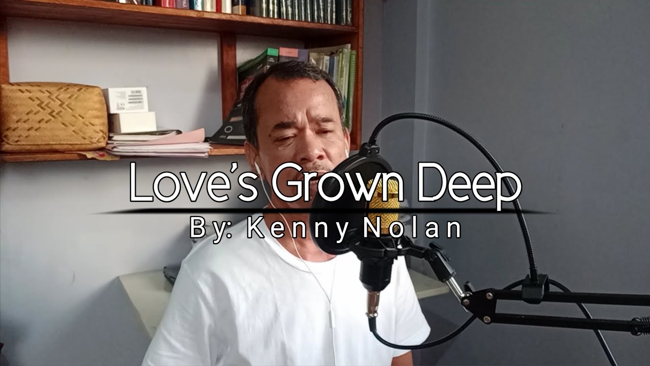 Love's Grown Deep | Cover by Daddy Osiel