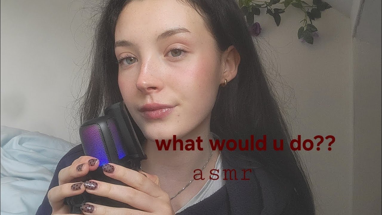 Что бы ты сделал...??? асмр