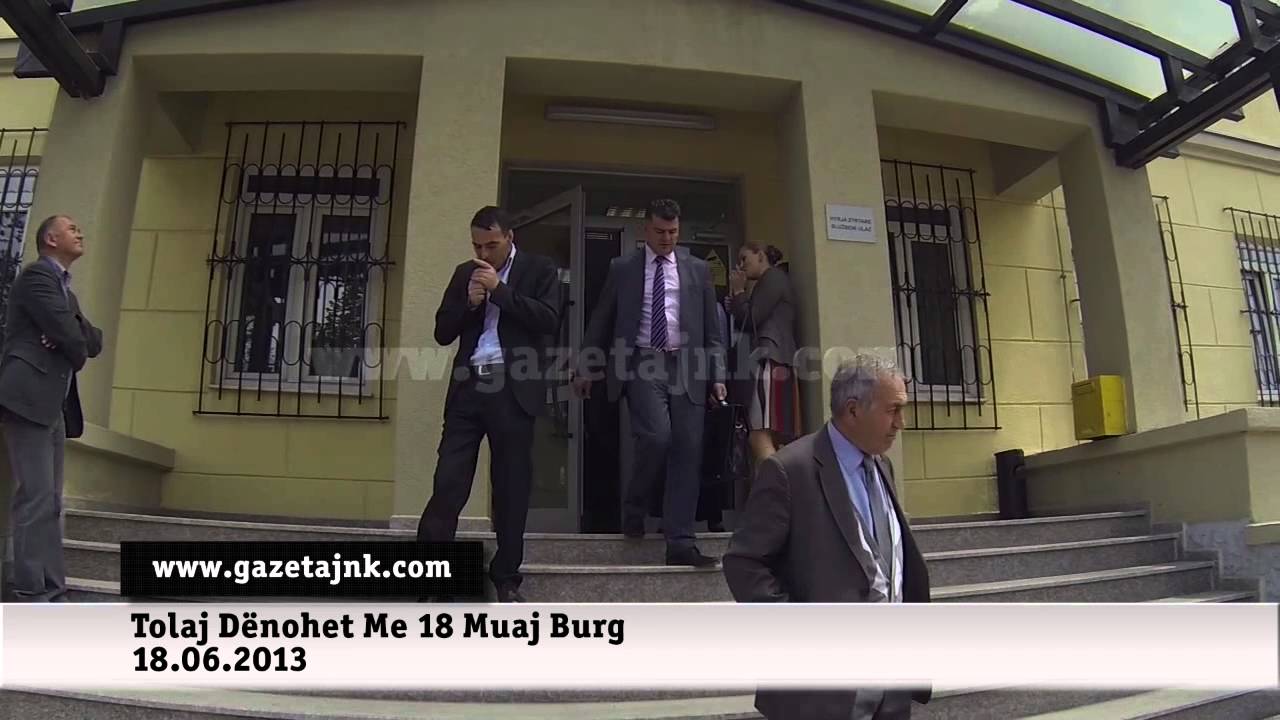 GazetaJNK: Tolaj D&euml;nohet Me 18 Muaj Burg 18.06.2013