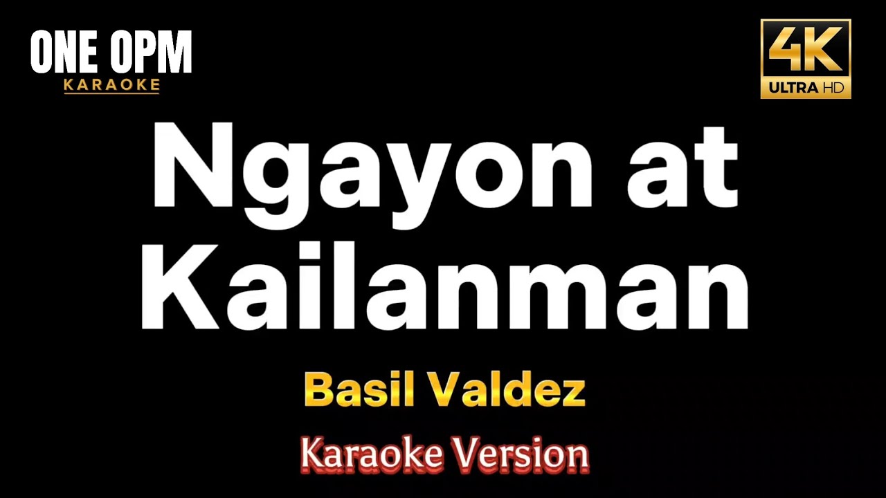 Ngayon at Kailan Man - Basil Valdez (karaoke version)