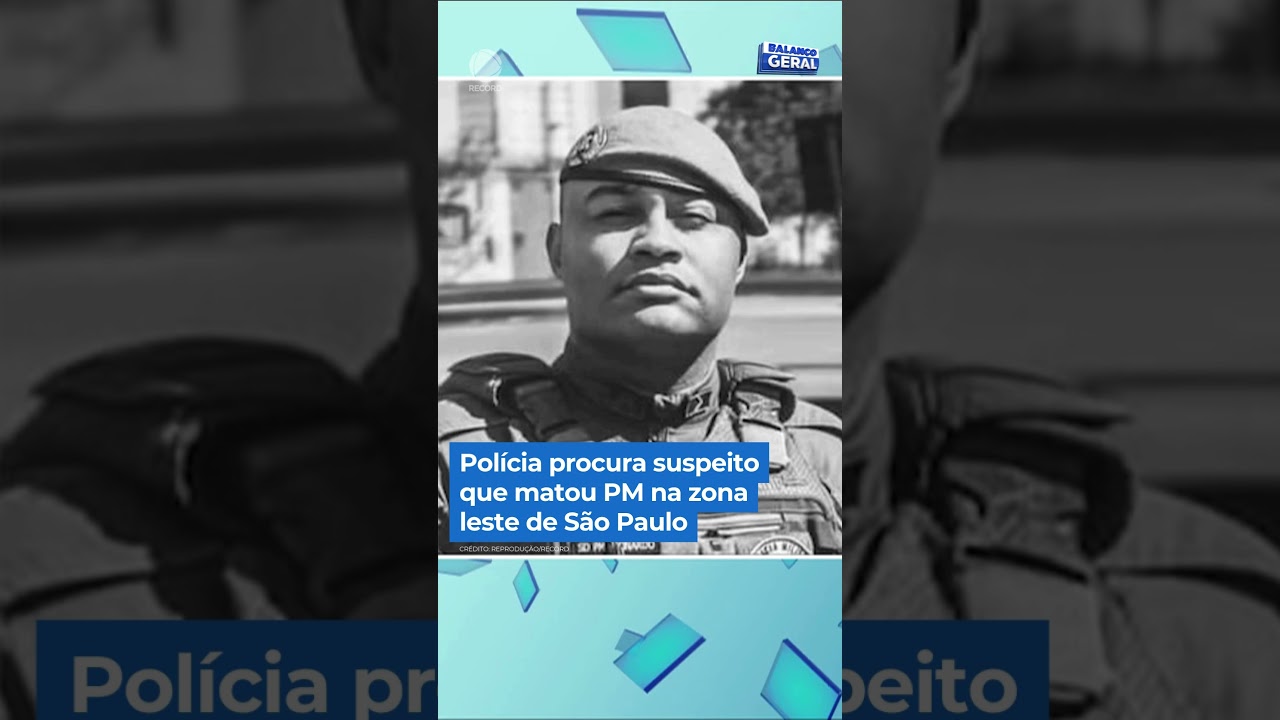 Pol&iacute;cia procura suspeito que matou PM na zona leste de S&atilde;o Paulo. #Balan&ccedil;oGeral #Shorts