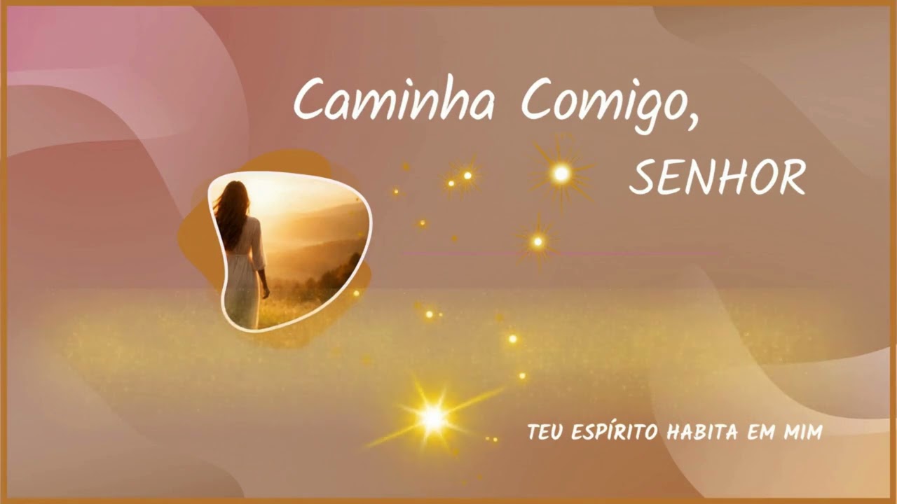Caminha Comigo, Senhor | Oração Cantada de Fé e Confiança