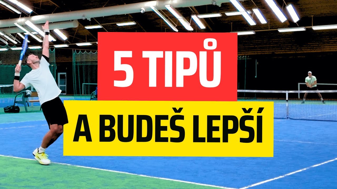 5 TIPŮ, které OKAMŽITĚ ZLEPŠÍ tvůj tenis
