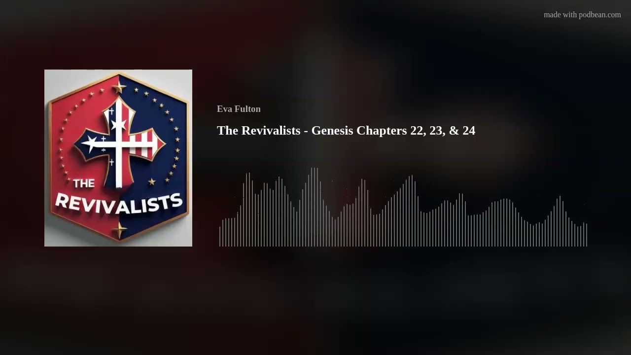The Revivalists - Genesis Chapters 22, 23, & 24