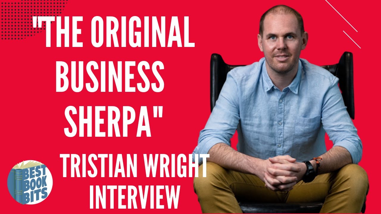 The Original Business Sherpa | Tristian Wright Interview