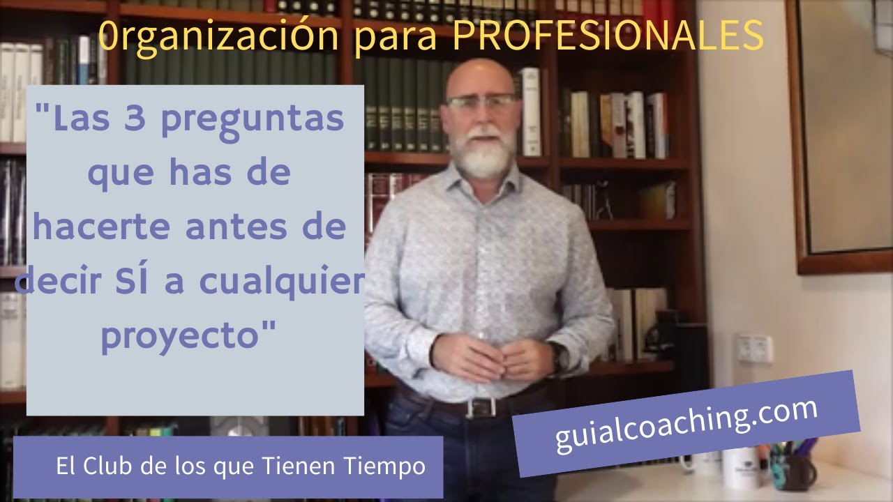 Herramientas de organización para profesionales. 3 preguntas que decidirán si dices Sí a un proyecto