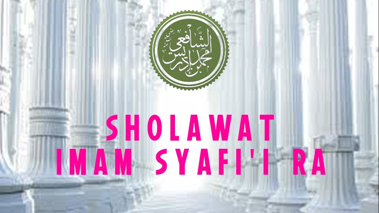 Sholawat Syafi'iyyah Imam Syafi'i R.A