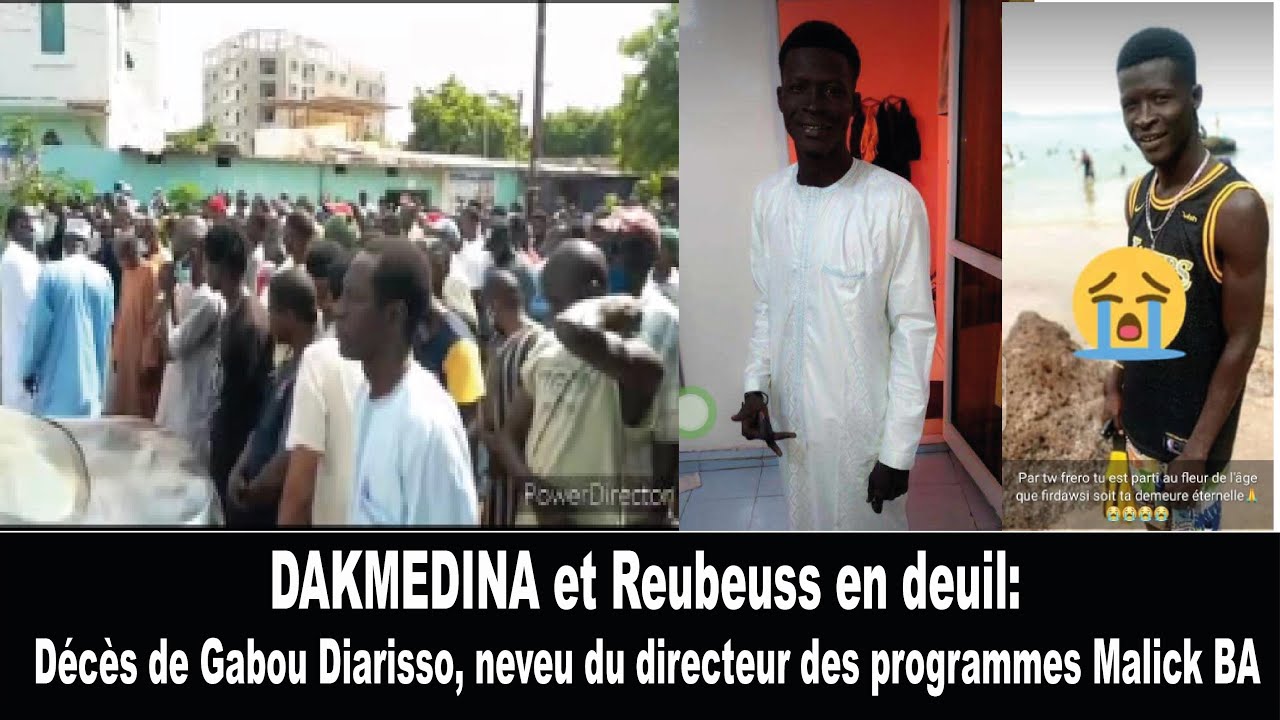 DAKMEDINA et Reubeuss en deuil: D&eacute;c&egrave;s de Gabou Diarisso, neveu du directeur des programmes Malick BA