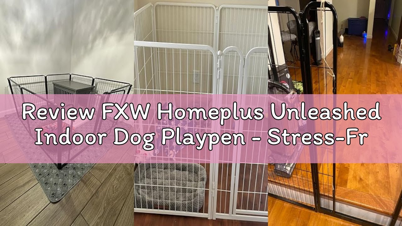 Review FXW Homeplus Unleashed Indoor Dog Playpen - Stress-Free and Safe Play, Heavy Duty 32 Inch 6 P