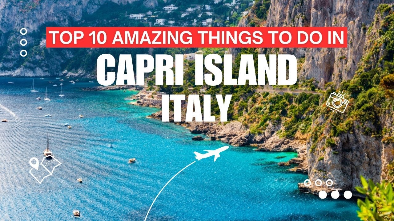 Top 10 Amazing Things to Do in Capri, Italy - Travel Video