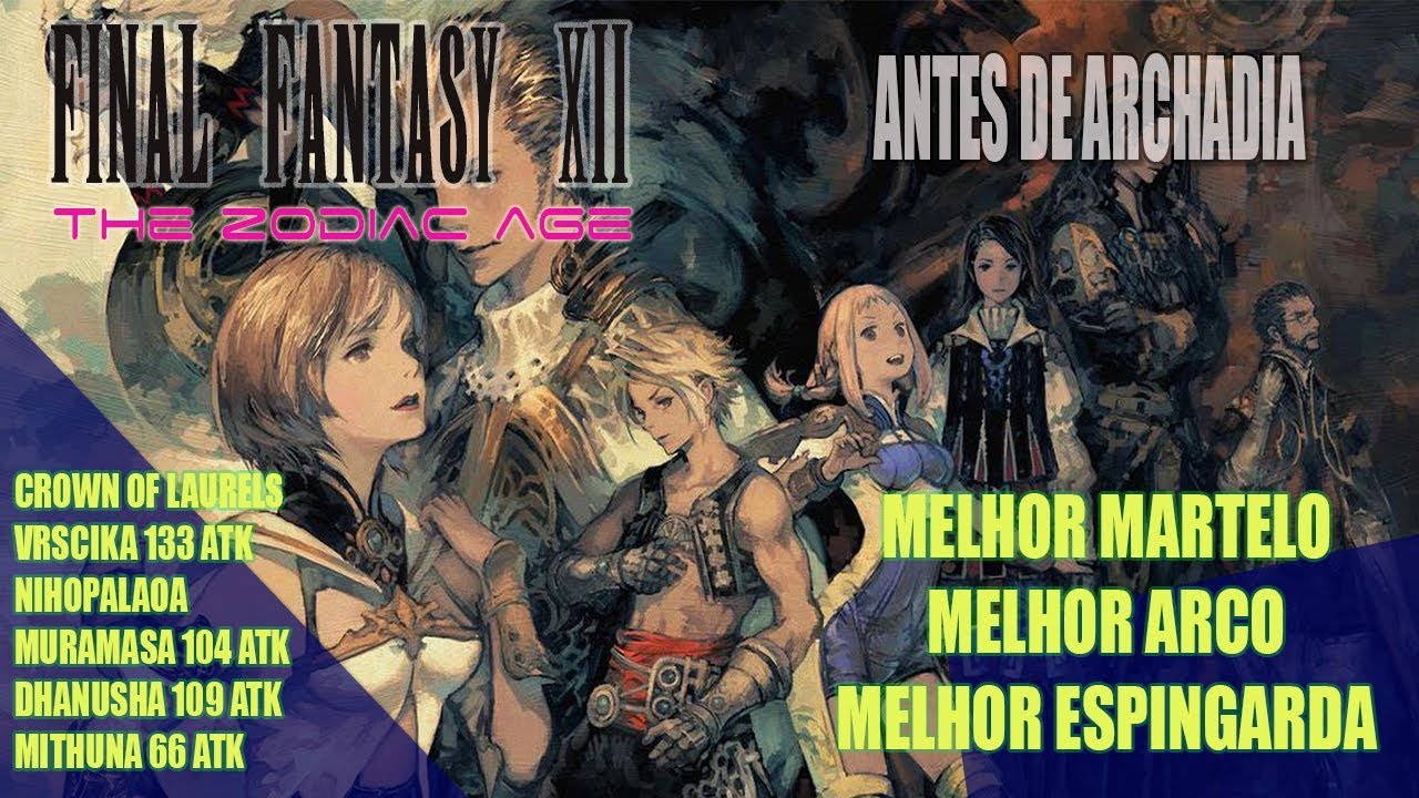 Final Fantasy XII The Zodiac Age: Melhores Martelo, Arco e Espingarda antes de Archades