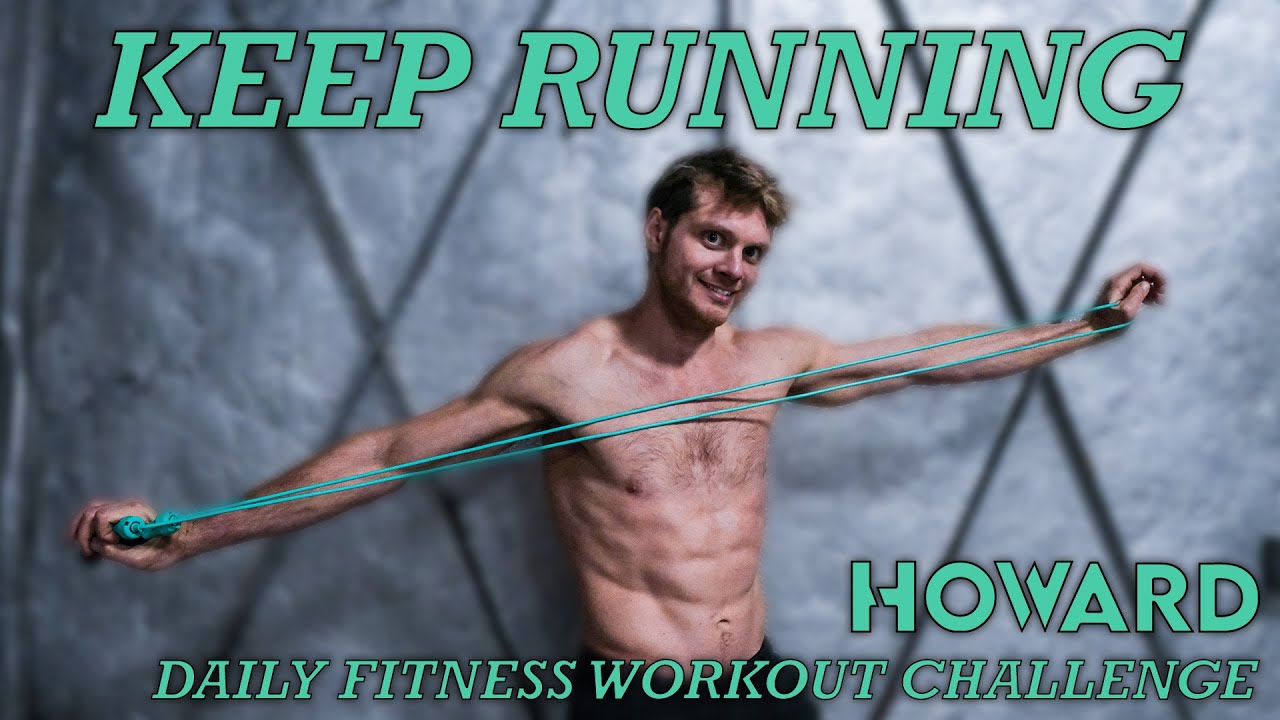 HOWARD - KEEP RUNNING (Daily Fitness Workout Challenge)