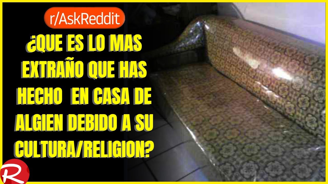 ¿Qué es lo mas extraño que hiciste en casa de alguien por su cultura o religión? Reddit español