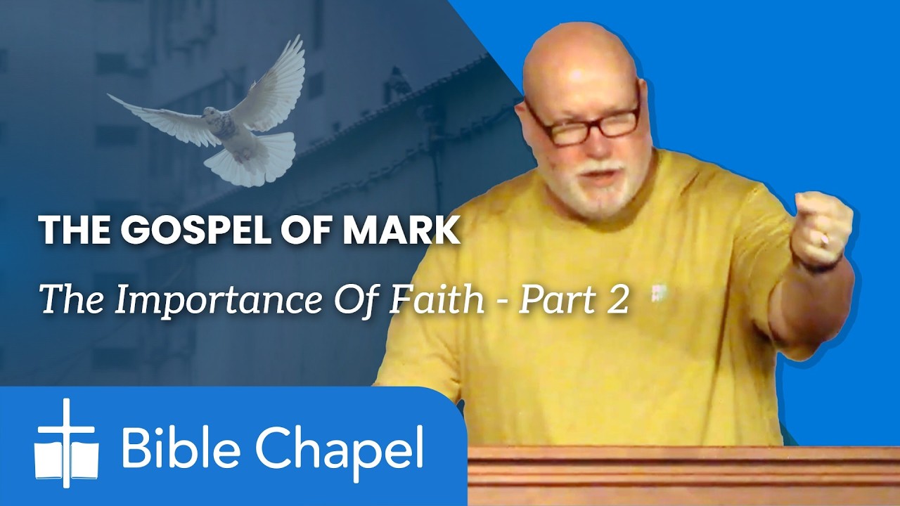 The Gospel of Mark - The Importance of Faith - Part 2 - Pastor Chris Stuffleben