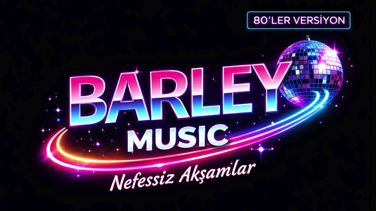 Barley Music- Nefessiz Akşamlar 80'ler Versiyon
