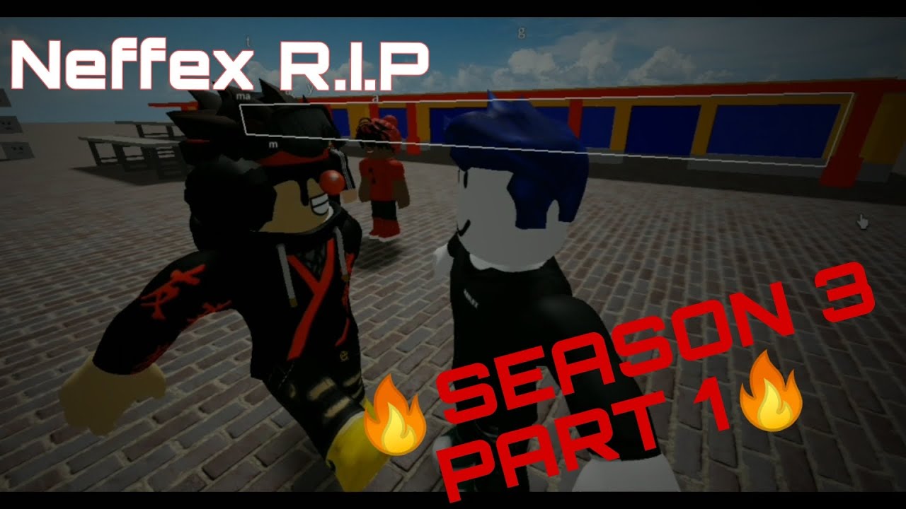 ROBLOX BULLY STORY SEASON 3 PART 1 - Neffex R.I.P