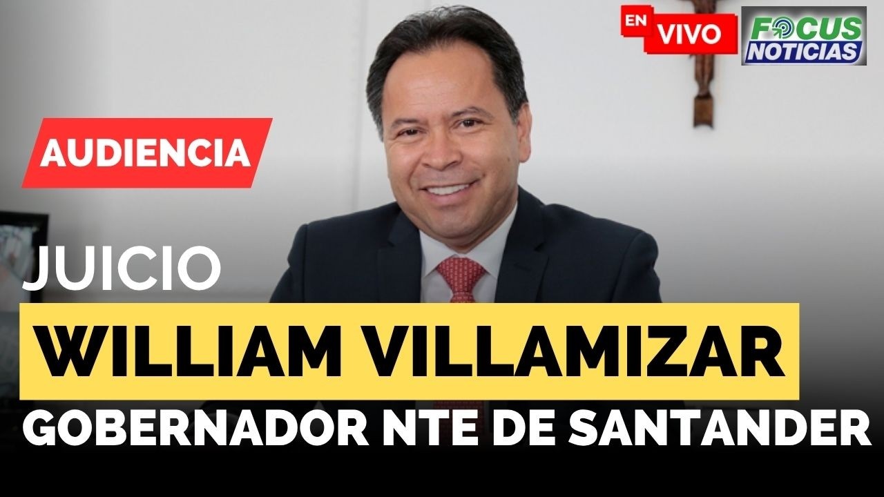 EN VIVO | Audiencia Juicio WILLIAM VILLAMIZAR Gobernador de NORTE de SANTANDER #FocusNoticias