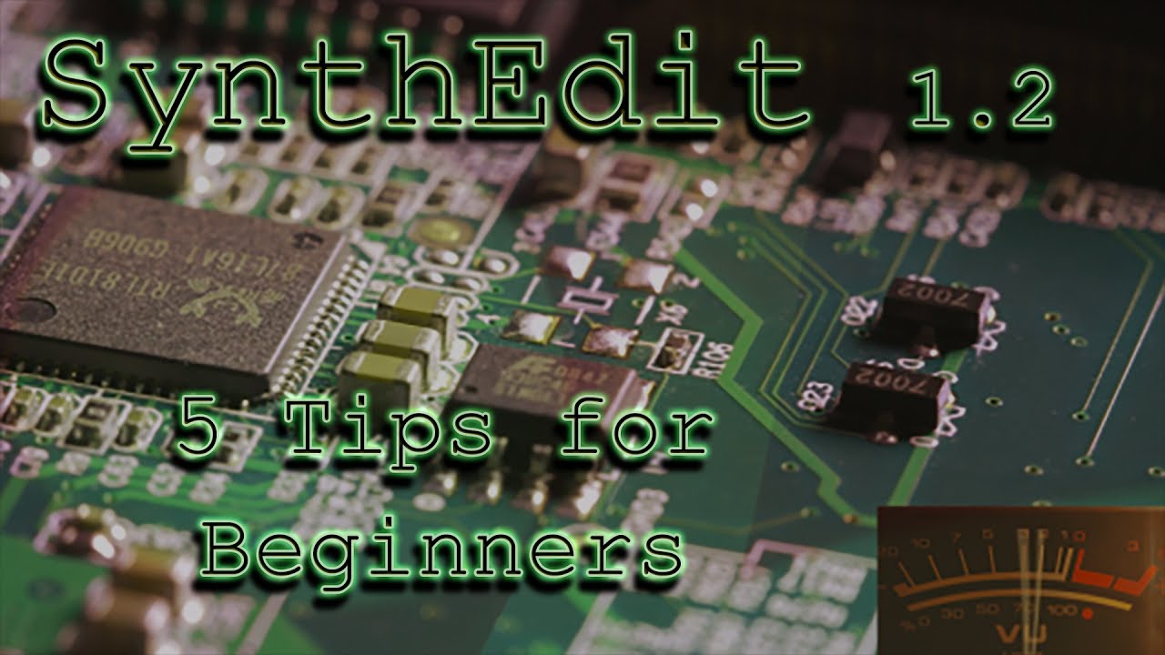SynthEdit 1.2 Tutorial - 5 Tips for Beginners