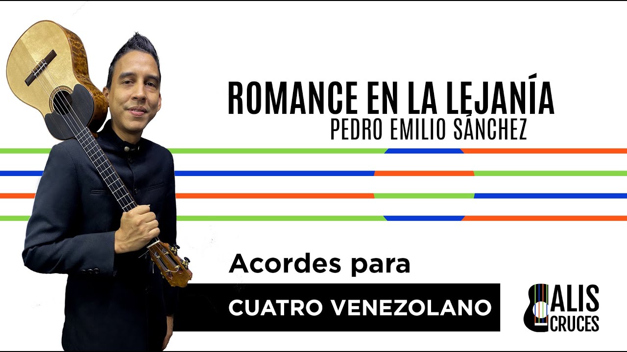 ROMANCE EN LA LEJANÍA. Acordes para cuatro venezolano. Prof Alis Cruces