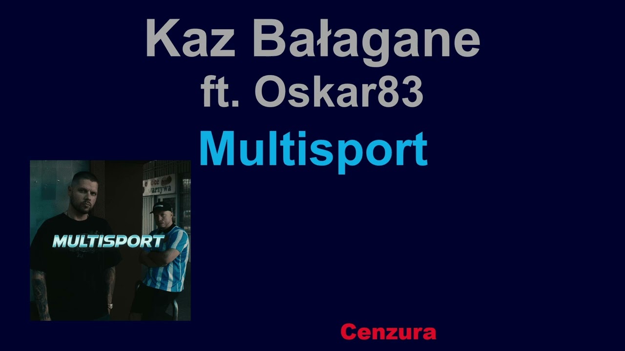 Kaz Bałagane feat. Oskar83 - Multisport (Cenzura)