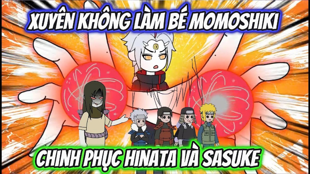 Xuyên Không Làm Bé MomoShiki Chinh Phục Hinata Và Sasuke Full 1-17 | HH Xuyên Không