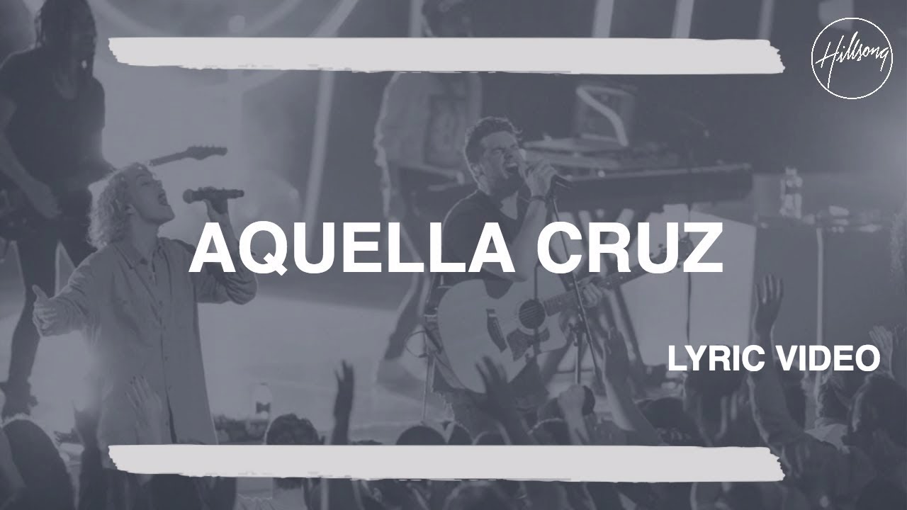 Aquella Cruz - Hillsong Worship