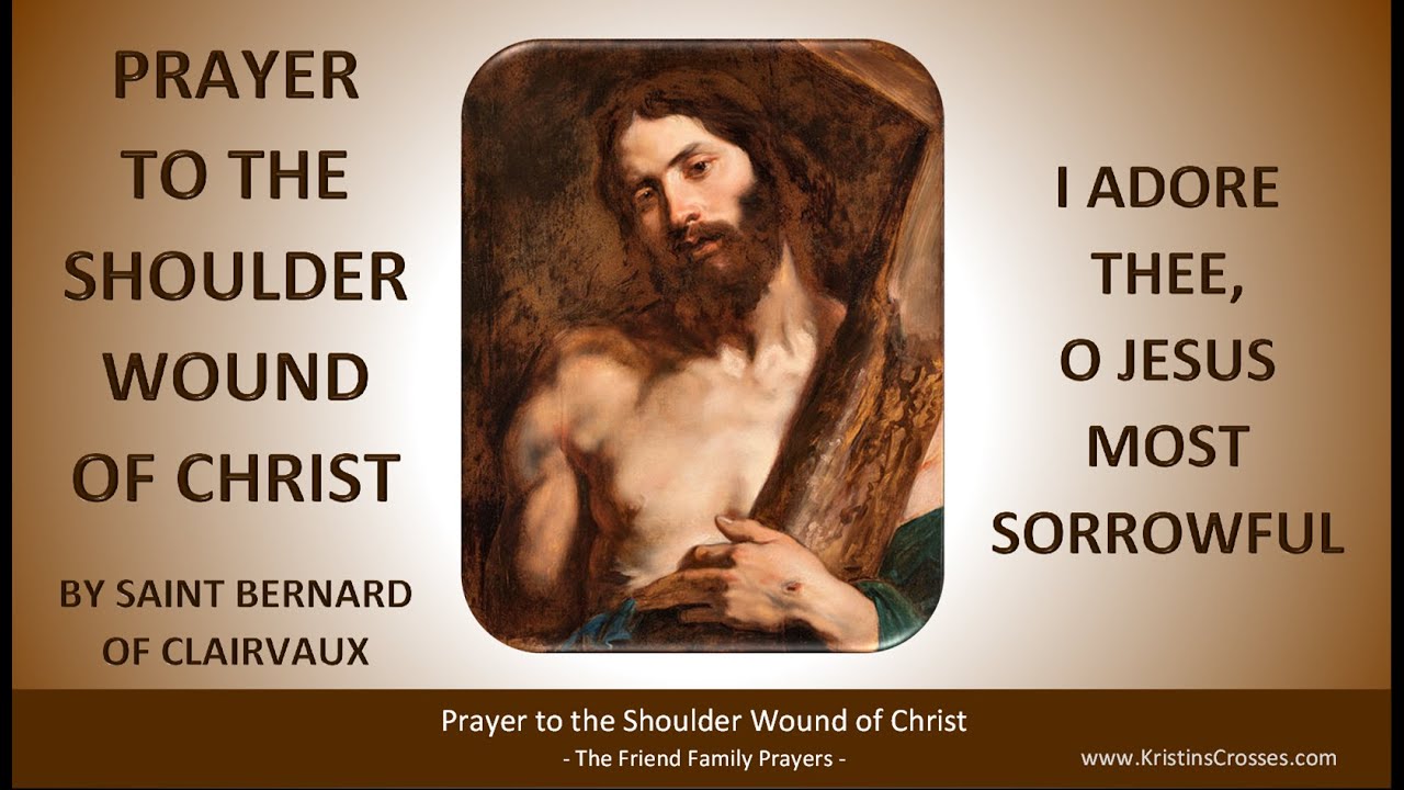 Prayer to the Shoulder Wound of Christ by St. Bernard of Clairvaux