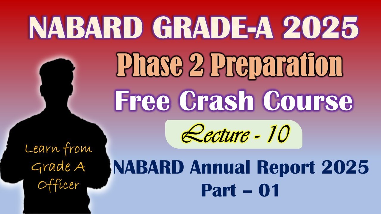 Lecture - 10 | NABARD Annual Report PART - 01 | NABARD Grade A Phase 2 | Free Crash Course