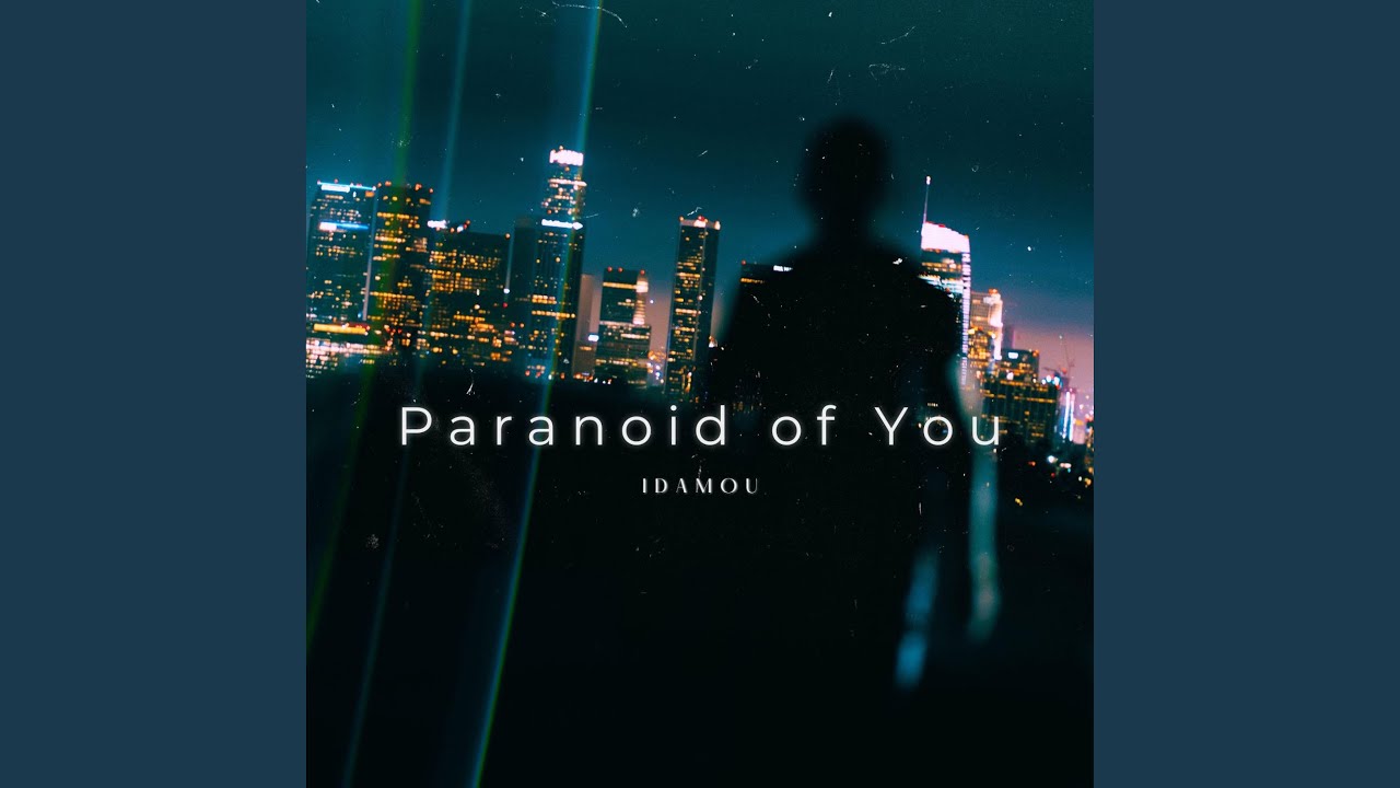 Paranoid of You