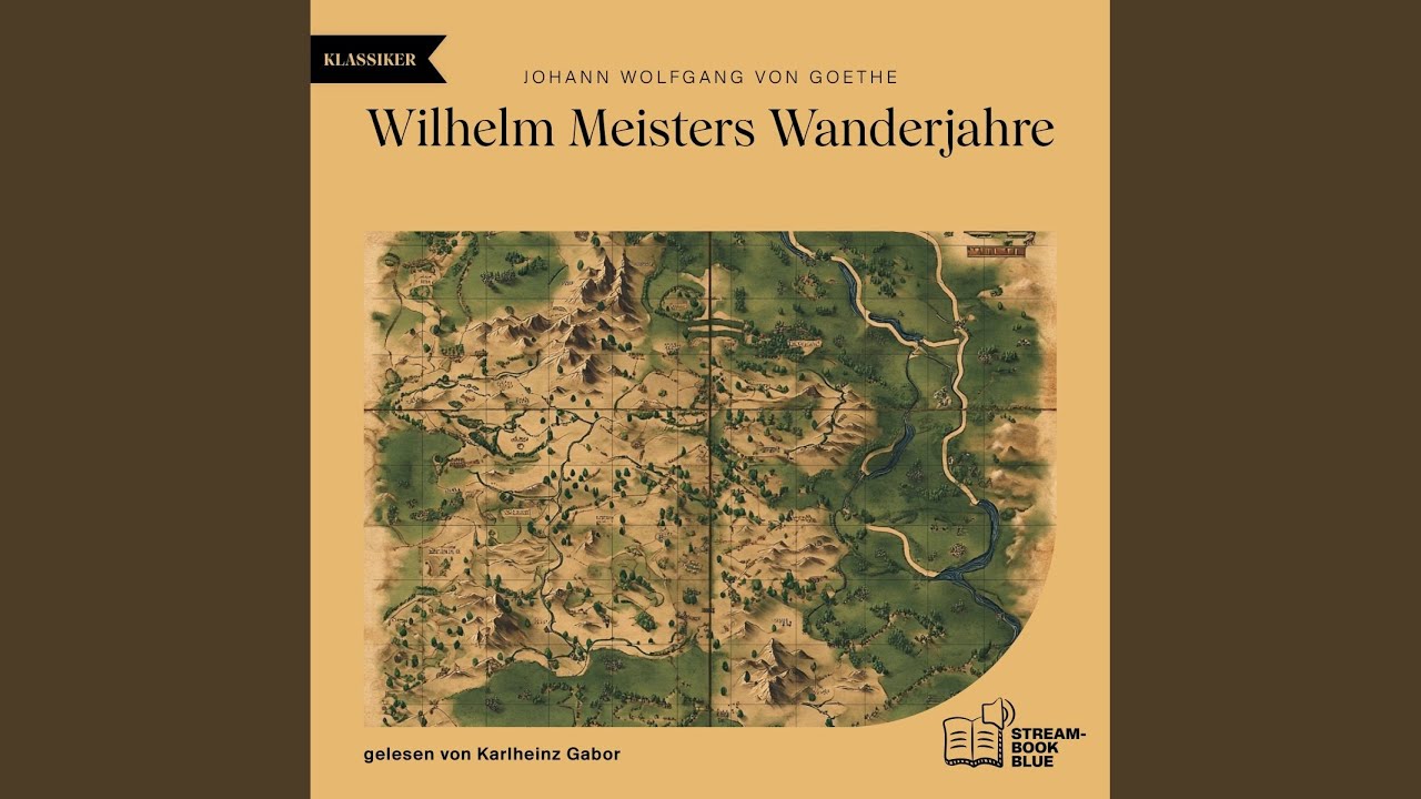 Buch 1 - Kapitel 1 - Teil 1 - Wilhelm Meisters Wanderjahre