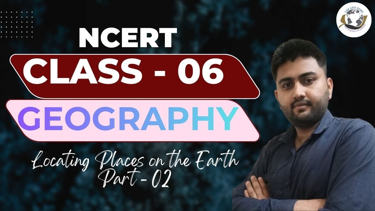 LOCATING PLACES ON THE EARTH   PART - 02 |NCERT| |GEOGRAPHY|