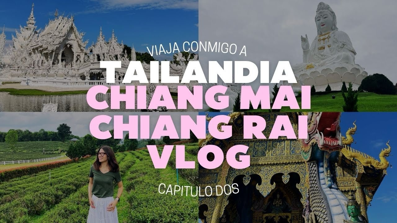 PARTE 2 de MI VIAJE A TAILANDIA: acompáñanos a Chiang Mai y Chiang Rai 🇹🇭