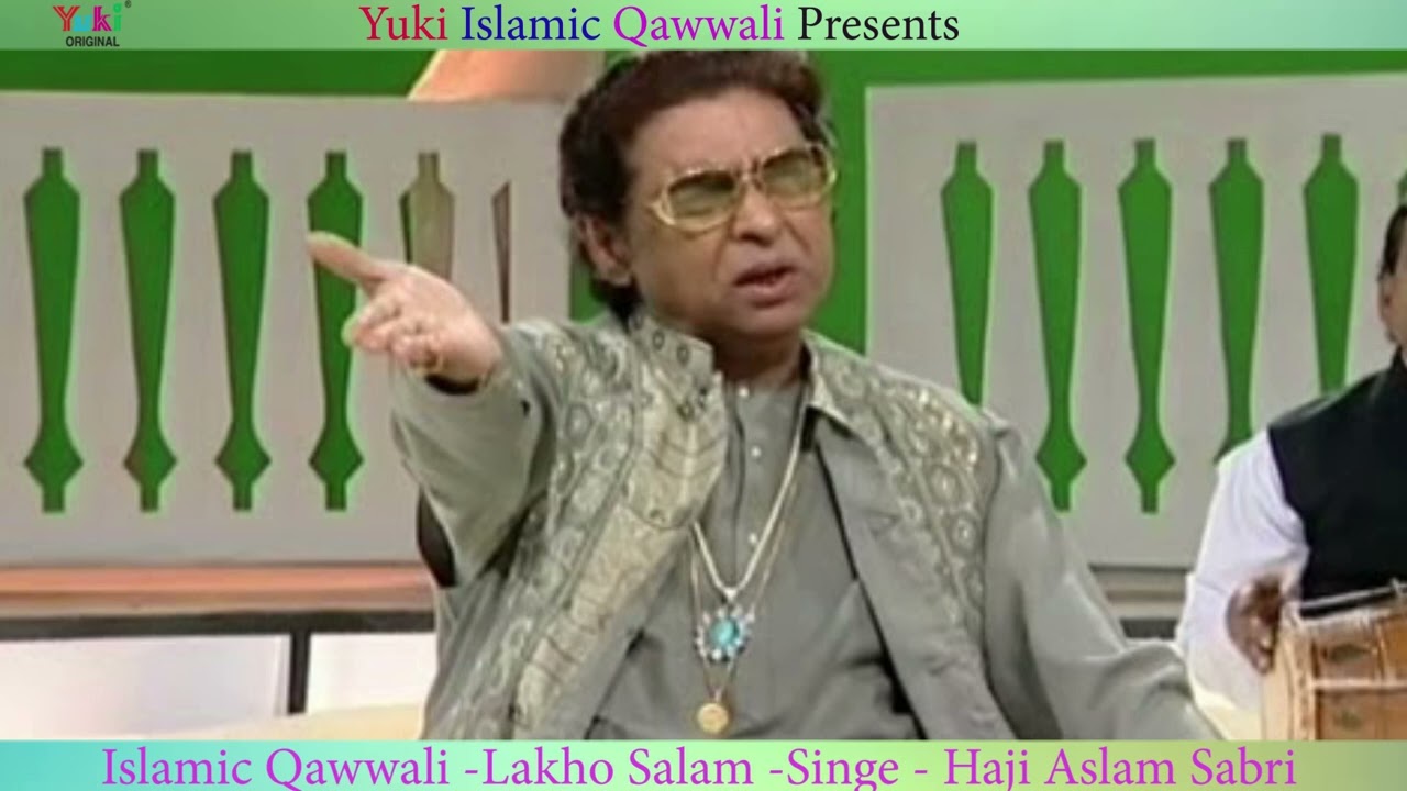 लाखो सलाम | Islamic Qawwali |   Lakho Salam | Singer:  Haji Aslam Sabri | Yuki Audio
