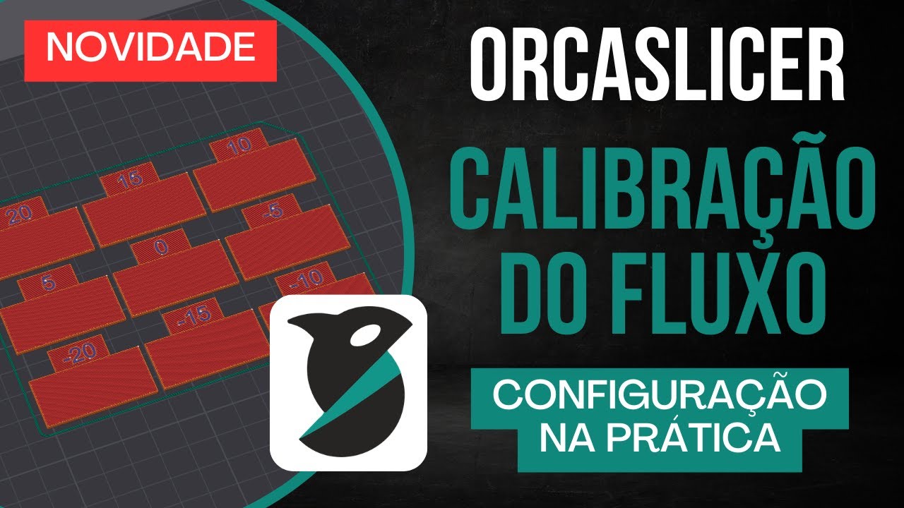 03 - Calibrar o FLUXO na impressão 3D no Orca Slicer