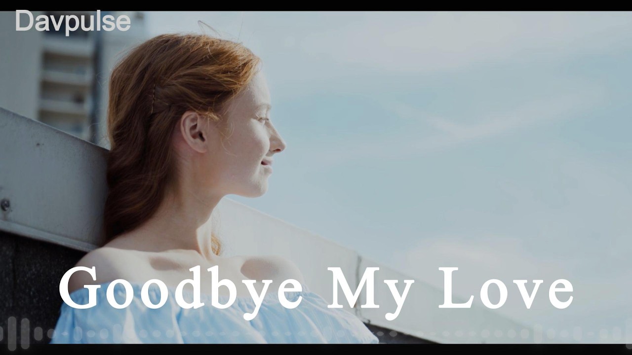 Goodbye My Love - Davpulse