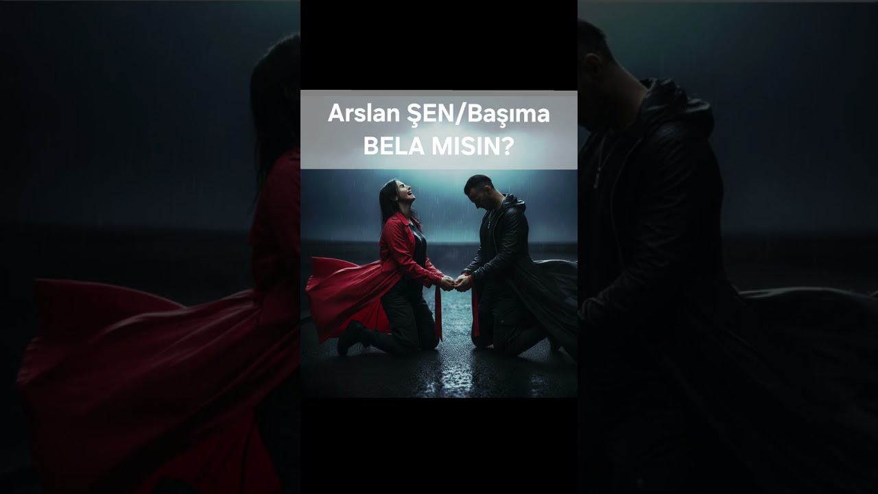 Arslan ŞEN:BAŞIMA BELA MISIN?