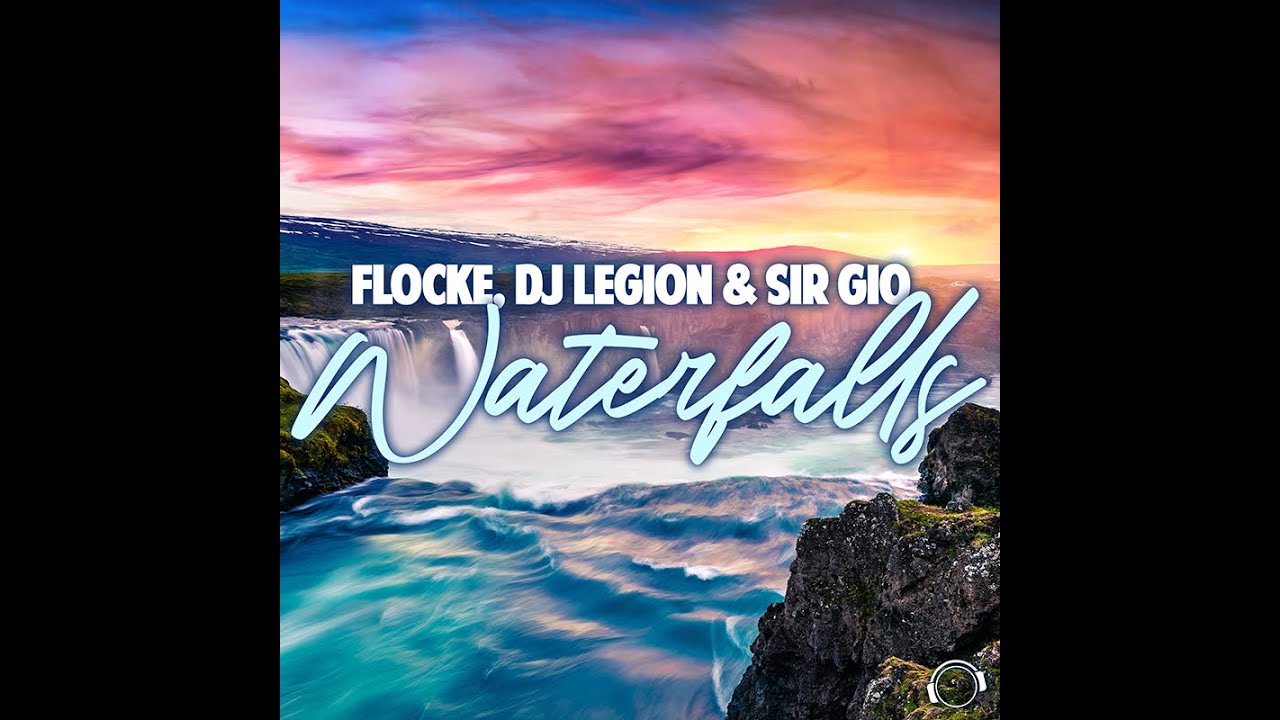 Flocke, DJ Legion & Sir Gio - Waterfalls