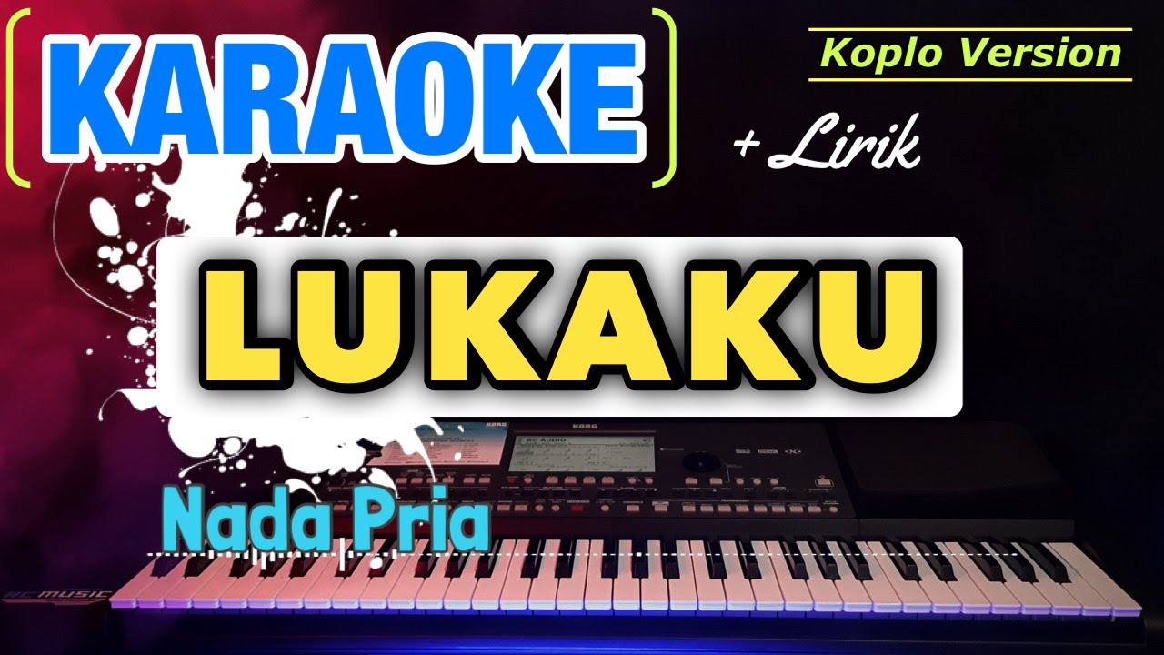 LUKAKU KARAOKE [ Nada Cowok ]
