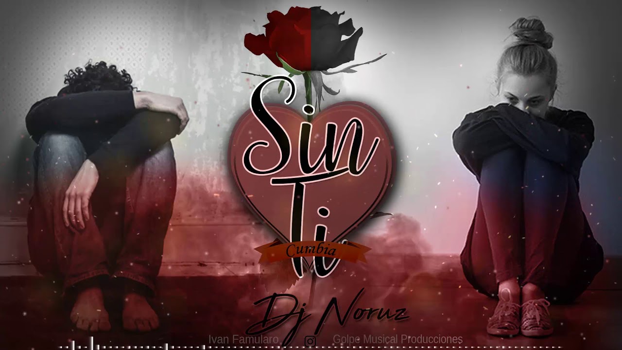 Sin Ti - Dj Noruz (Cumbia Argentina) Golpe Musical Producciones 2018
