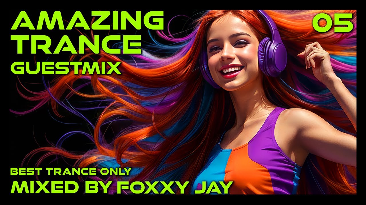 AMAZING TRANCE GUESTMIX 05 💎 FOXXY JAY | Best Trance Only