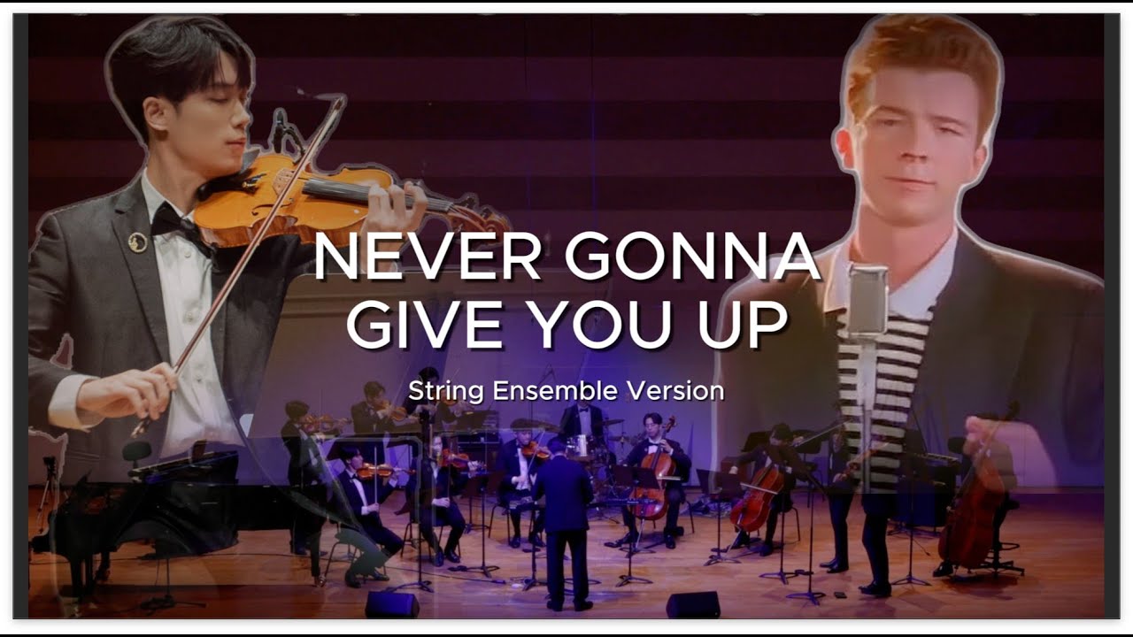 Rick Astley - Never Gonna Give You Up ( String Ensemble Version )