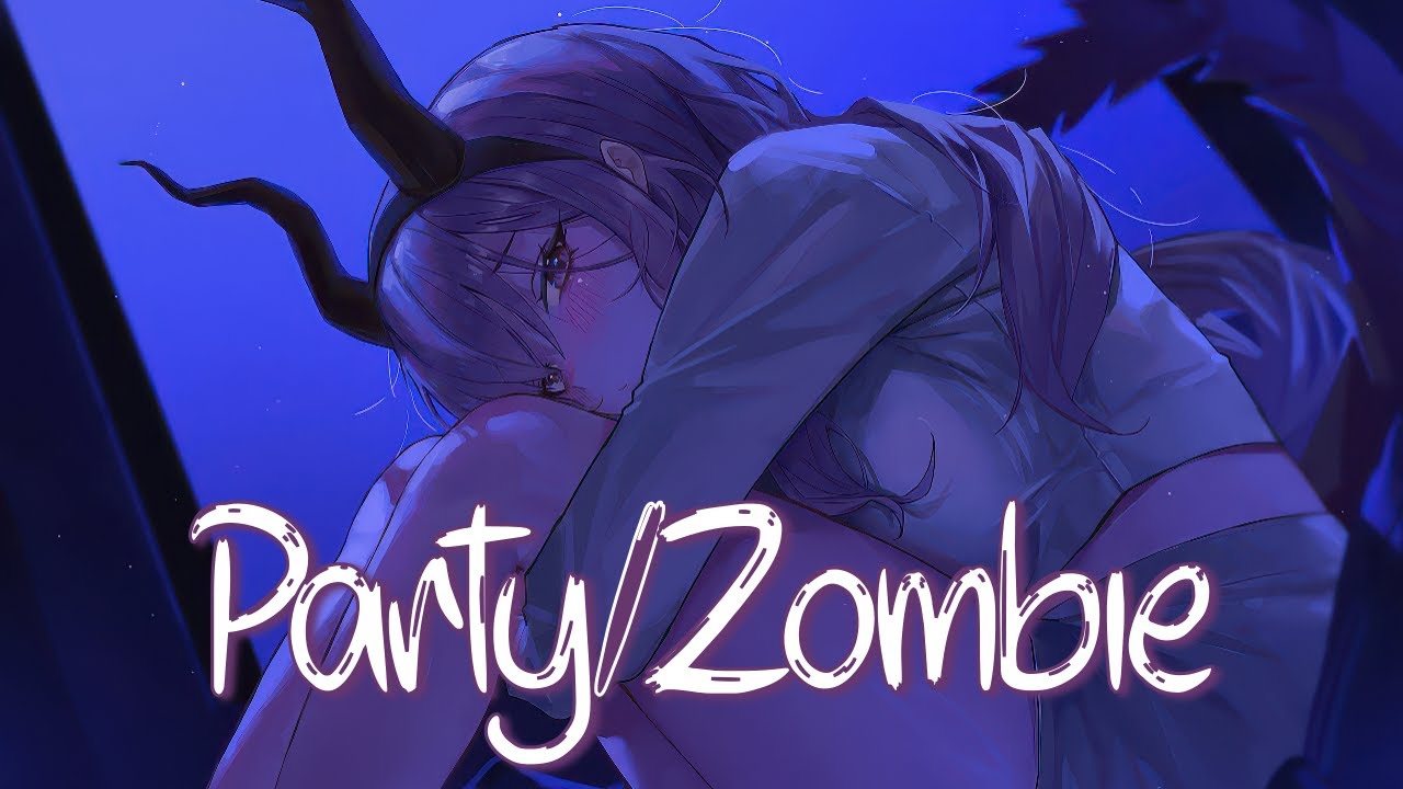 『Nightcore』➼ Party/Zombie - RedHook (lyrics)