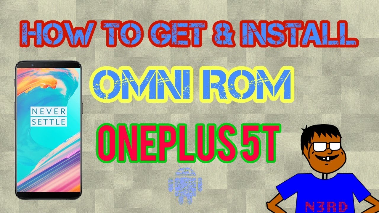 OnePlus 5T Rom | How to Get and Install Omni Rom