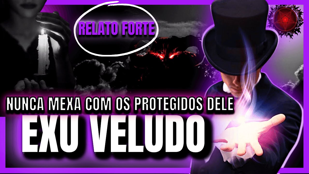 RELATO EXU VELUDO: O FEITIÇO SE VIROU CONTRA O FEITICEIRO